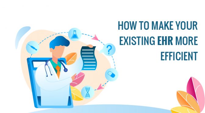 Make your ehr more efficient