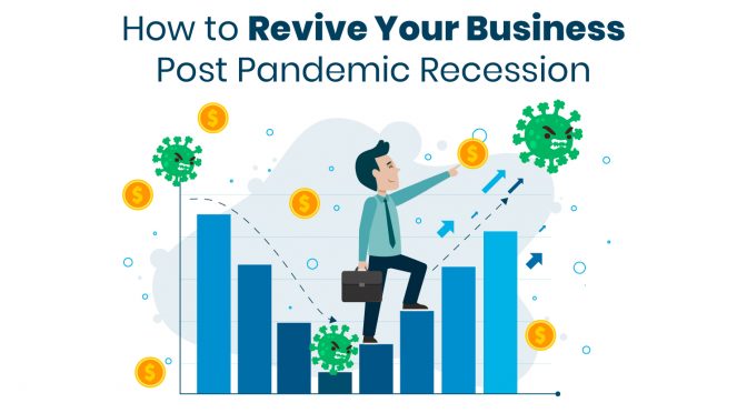 How to Revive Your Business Post Pandemic Recession