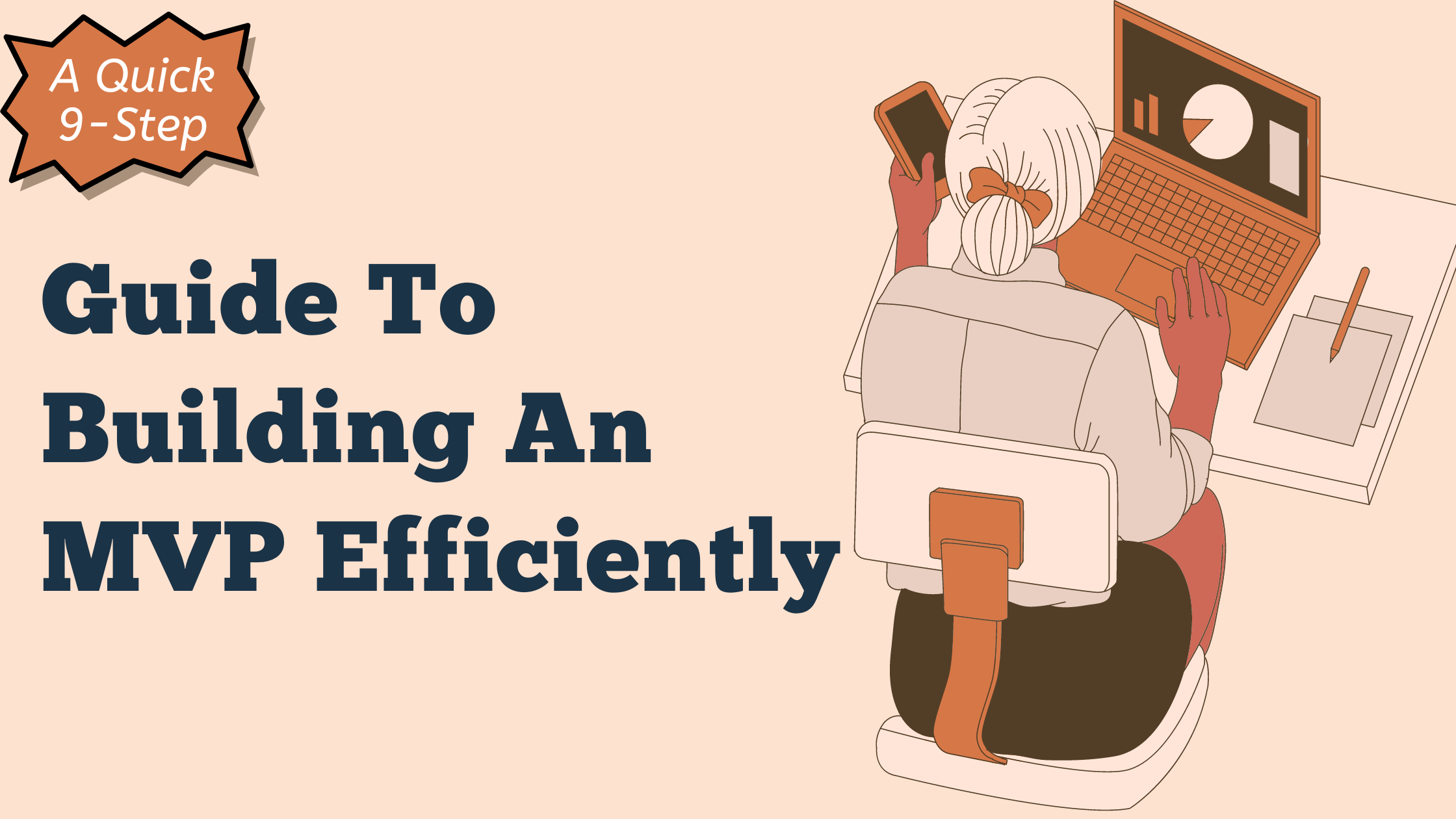A Quick 9-Step Guide To Building An MVP Efficiently