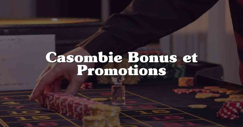 Casombie promotion, bonus casombie Casombie promotion, bonus casombie